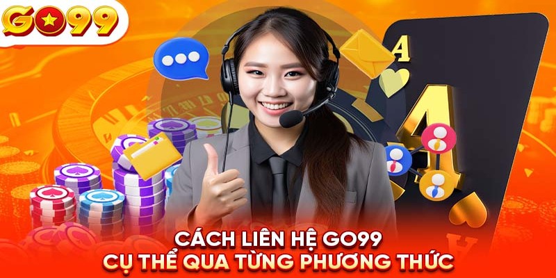 Các phương thức liên hệ với nhà cái GO99 phổ biến hàng đầu